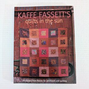 Kaffe Fassett's Quilts in the Sun 20 Designs from Rowan for Patchwork & Quilting